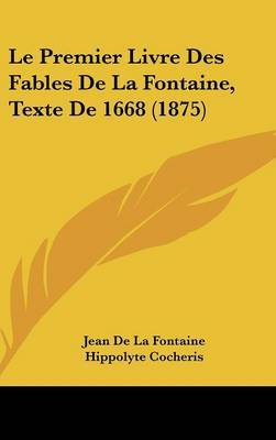 Le Premier Livre Des Fables de La Fontaine, Texte de 1668 (1875) by Jean de La Fontaine image