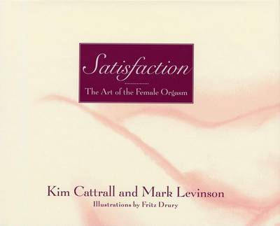 Satisfaction: The Art of the Female Orgasm by Kim Cattrall image