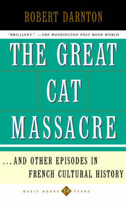 The Great Cat Massacre: And Other Episodes in French Cultural History by Robert Darnton image