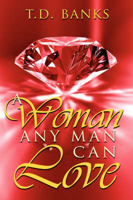 A Woman Any Man Can Love by T.D. Banks image