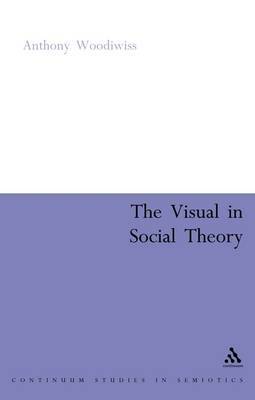The Visual in Social Theory by Anthony Woodiwiss image