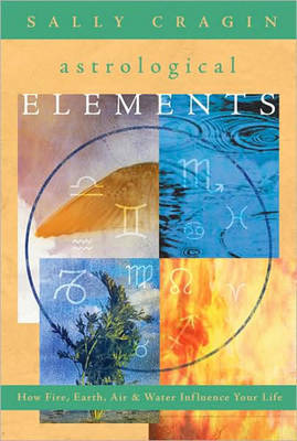 The Astrological Elements by Sally Cragin image