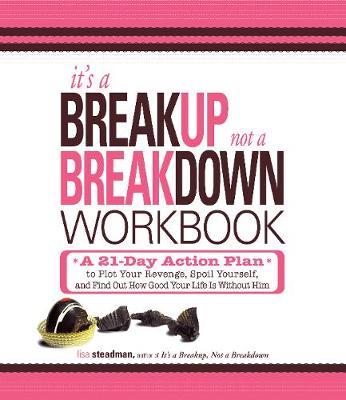 It's a Breakup, Not a Breakdown Workbook: A 21-Day Action Plan to Get That Man Off Your Mind and Out of Your Heart for Good! by Lisa Steadman image