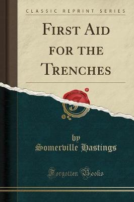 First Aid for the Trenches (Classic Reprint) by Somerville Hastings image