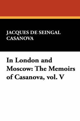 In London and Moscow by Jacques De Seingal Casanova