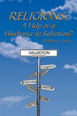 Religions: A Help or a Hindrance to Salvation? by William C. Berry image