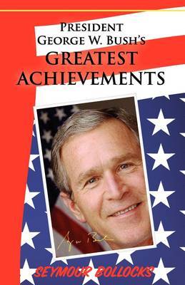 President George W. Bush's Greatest Achievements by Seymour Bollocks image