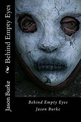 Behind Empty Eyes by Jason Burke image