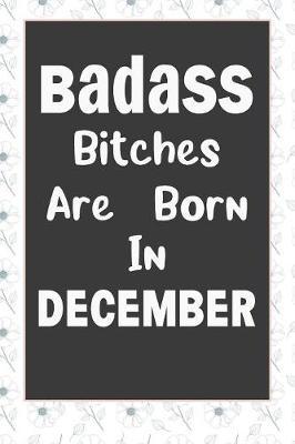 Badass Bitches Are Born In December by Tricori Series Birthday image