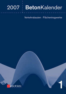 Beton-Kalender: Schwerpunkte: Verkehrsbauten, Flachentragwerke: 2007 image
