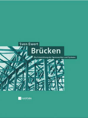 Brucken: Die Entwicklung Der Spannweiten Und Systeme by Sven Ewert image