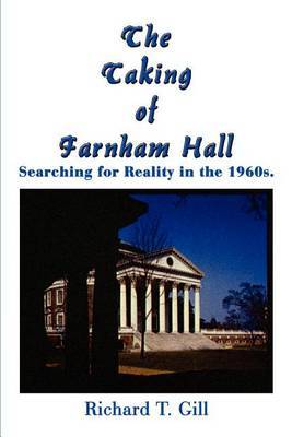 The Taking of Farnham Hall: Searching for Reality in the 1960s. by Richard T. Gill image