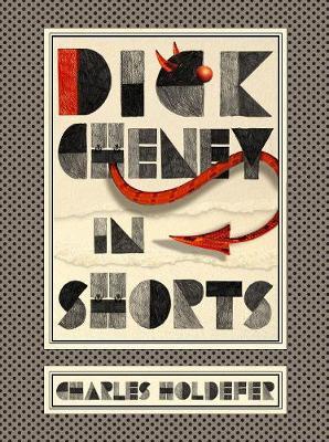 Dick Cheney in Shorts by Charles Holdefer