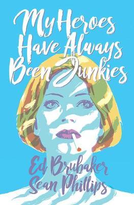 My Heroes Have Always Been Junkies by Ed Brubaker image