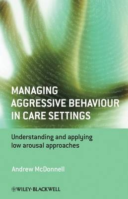 Managing Aggressive Behaviour in Care Settings by Andrew A. McDonnell image