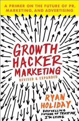 Growth Hacker Marketing by Ryan Holiday image