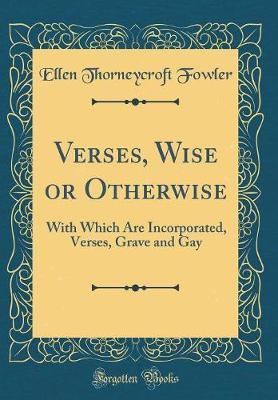 Verses, Wise or Otherwise by Ellen Thorneycroft Fowler image