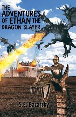 The Adventures of Ethan the Dragon Slayer by S., E. Bazarsky image