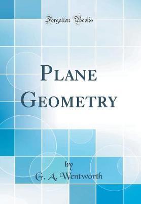 Plane Geometry (Classic Reprint) by G A Wentworth image