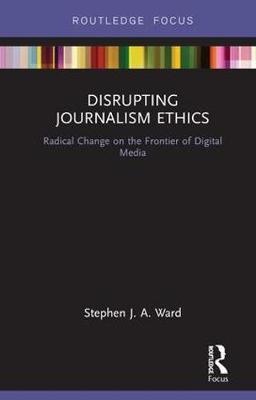 Disrupting Journalism Ethics by Stephen J.A. Ward image