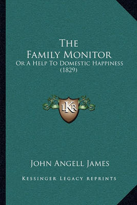 The Family Monitor: Or a Help to Domestic Happiness (1829) by John Angell James image