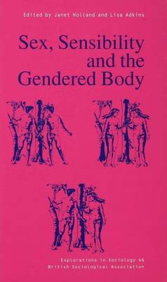 Sex, Sensibility and the Gendered Body on Hardback