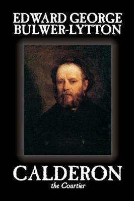 Calderon the Courtier by Edward Bulwer Lytton image