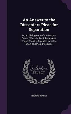 An Answer to the Dissenters Pleas for Separation by Thomas Bennet image