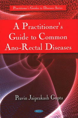 Practitioner's Guide to Common Ano-Rectal Diseases by Pravin Jaiprakash Gupta image