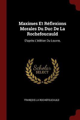 Maximes Et Reflexions Morales Du Duc de la Rochefoucauld by Francois La Rochefoucauld image