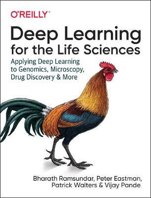 Deep Learning for the Life Sciences by Karl Leswing