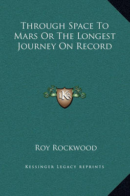 Through Space to Mars or the Longest Journey on Record on Hardback by Roy Rockwood, pse