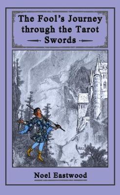 The Fool's Journey through the Tarot Swords by Noel Eastwood image