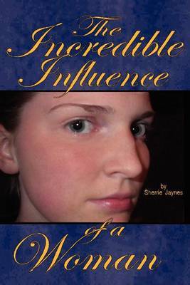 The Incredible Influence of a Woman by Sherrie Jaynes image