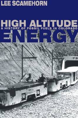 High Altitude Energy: A History of Fossil Fuels in Colorado by L. Scamehorn image