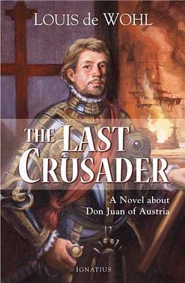 Last Crusader: A Novel About Don Juan of Austria by Louis De Wohl image