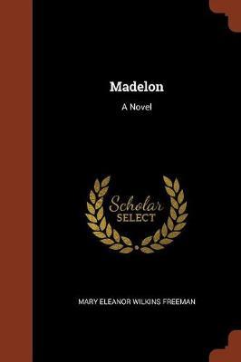Madelon by Mary Eleanor Wilkins Freeman image