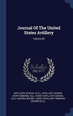 Journal of the United States Artillery; Volume 53 by Artillery School (U S ) image
