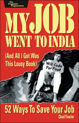 My Job Went to India: 52 Ways to Save Your Job on Paperback by C Fowler