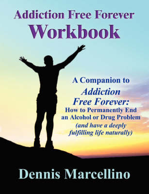 Addiction Free Forever Workbook by Dennis J Marcellino image