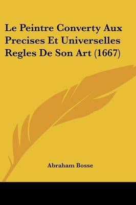 Le Peintre Converty Aux Precises Et Universelles Regles De Son Art (1667) by Abraham Bosse image