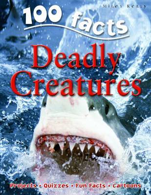 100 Facts - Deadly Creatures by Miles Kelly image