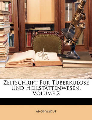 Zeitschrift Fr Tuber Kulose Und Heilstttenwesen, Volume 2 image