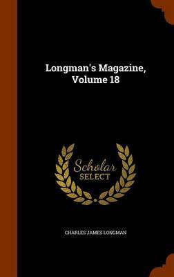 Longman's Magazine, Volume 18 by Charles James Longman image