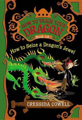 How to Seize a Dragon's Jewel (How to Train Your Dragon #10) by Cressida Cowell