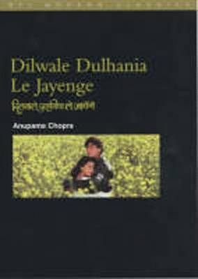 Dilwale Dulhania le Jayenge: (The "Brave-Hearted Will Take the Bride") by Anupama Chopra image