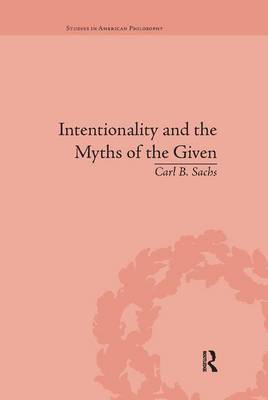 Intentionality and the Myths of the Given by Carl B Sachs image