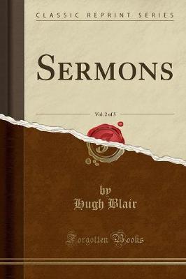 Sermons, Vol. 2 of 5 (Classic Reprint) by Hugh Blair image