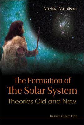 Formation Of The Solar System, The: Theories Old And New by Michael Mark Woolfson image