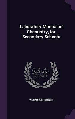 Laboratory Manual of Chemistry, for Secondary Schools by William Albine Morse image